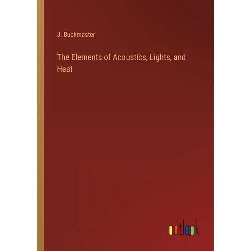 The Elements of Acoustics, Lights, and Heat