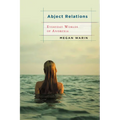Abject Relations: Everyday Worlds of Anorexia