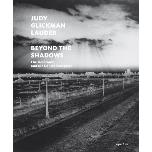 Judy Glickman Lauder: Beyond the Shadows: The Holocaust and the Danish Exception
