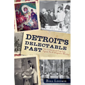 Detroit's Delectable Past: Two Centuries of Frog Legs, Pigeon Pie and Drugstore Whiskey