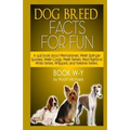 Dog Breed Facts for Fun! Book W-Y