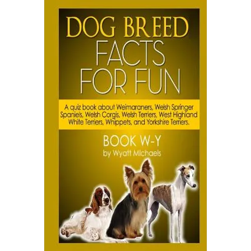 Dog Breed Facts for Fun! Book W-Y