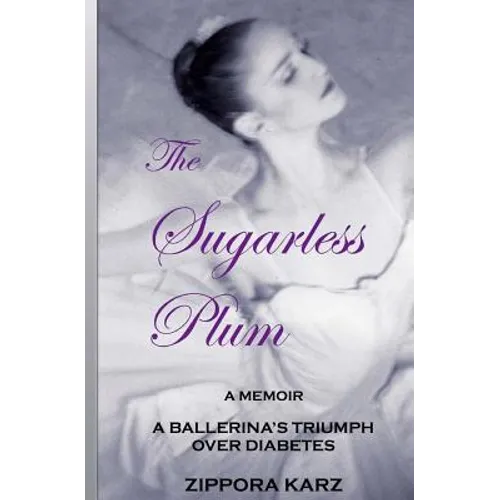 The Sugarless Plum: A Ballerina's Triumph Over Diabetes