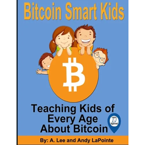 Bitcoin Smart Kids: Teaching Kids of Every Age About Bitcoin