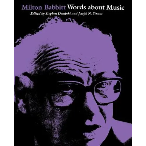 Milton Babbitt: Words about Music