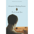 Cleopatra's Wedding Present: Travels Through Syria