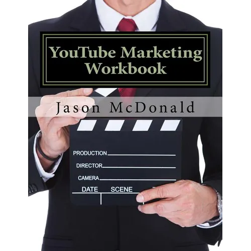 YouTube Marketing Workbook: How to Use YouTube for Business