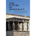 The Future of Democracy: Lessons From the Past and Present To Guide us on our Path Forward