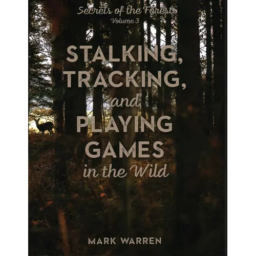Stalking, Tracking, and Playing Games in the Wild: Secrets of the Forest