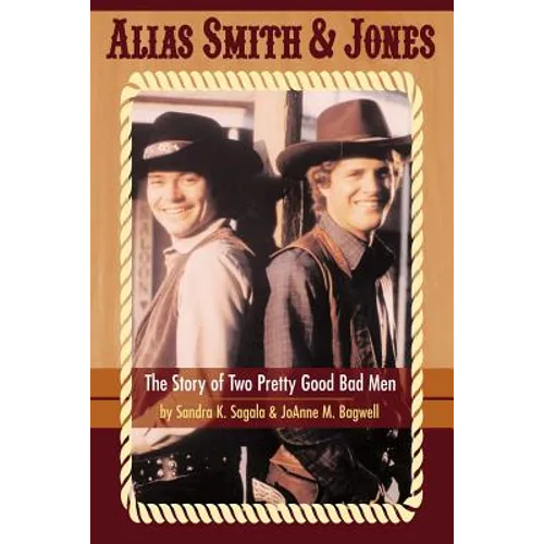 Alias Smith & Jones: The Story of Two Pretty Good Bad Men