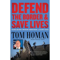 Defend the Border and Save Lives: Solving Our Most Important Humanitarian and Security Crisis