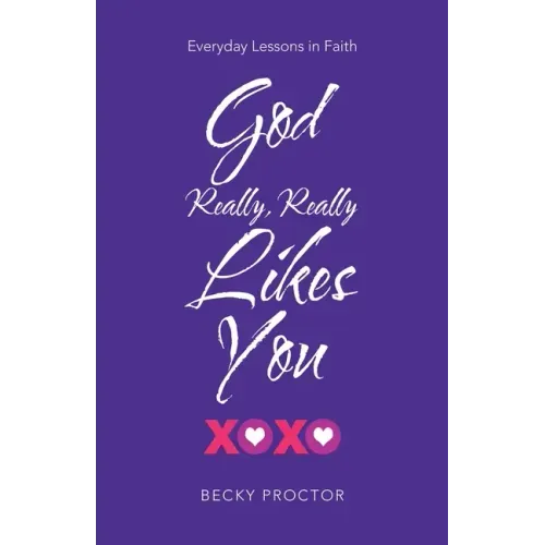 God Really, Really Likes You: Everyday Lessons in Faith