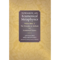 Towards an Ecumenical Metaphysics, Volume 1: The Principles and Methods of Ecumenical Science