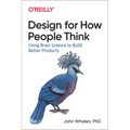 Design for How People Think: Using Brain Science to Build Better Products