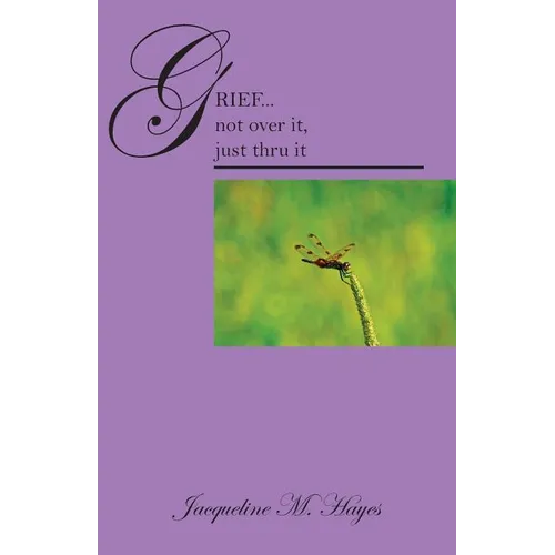 Grief...Not Over It, Just Thru It