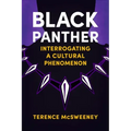 Black Panther: Interrogating a Cultural Phenomenon