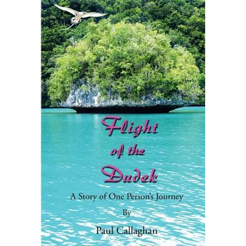 Flight of the Dudek: A Story of One Person's Journey