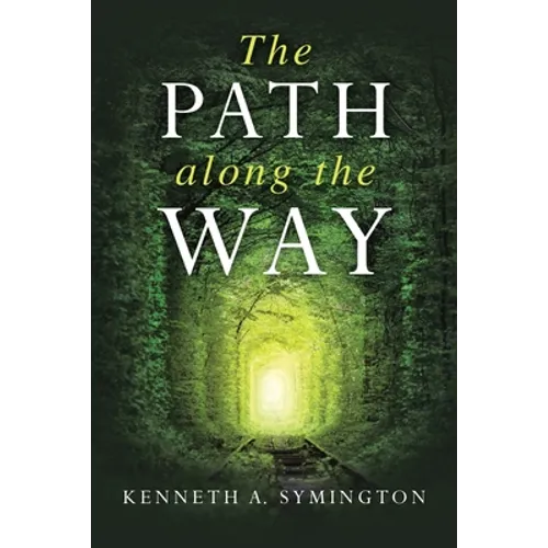 The Path along the Way: Stories, Inventions, Incidents, and Encounters Along A Long Life