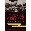 Imperial Germany Revisited: Continuing Debates and New Perspectives