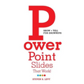 PowerPoint Slides That Work!: Show + Tell for Grownups