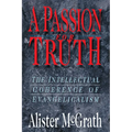 A Passion for Truth: The Intellectual Coherence of Evangelicalism