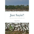 Just Sayin'!: Down-home wisdom for a downtrodden world