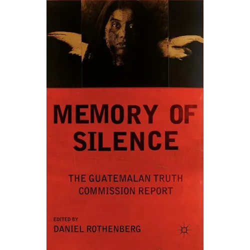 Memory of Silence: The Guatemalan Truth Commission Report