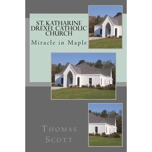 St. Katharine Drexel Catholic Church: The Miracle in Maple