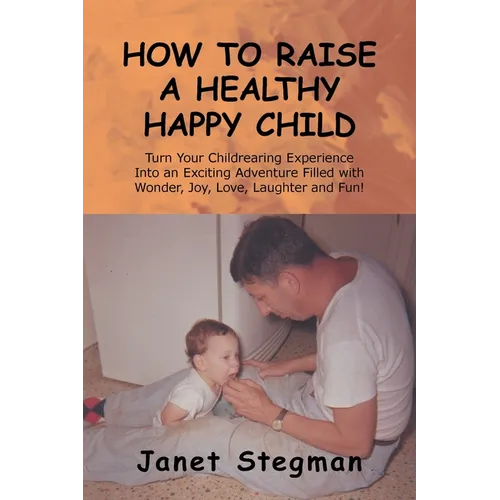 How to Raise a Healthy Happy Child