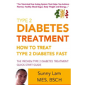 Type 2 Diabetes Treatment: How To Treat Type 2 Diabetes Fast Quick Start Guide