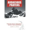 Audacious Prayers: Making Bold Requests. Expecting Answers