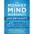 The Monkey Mind Workout for Uncertainty: Break Free from Anxiety and Build Resilience in 30 Days!