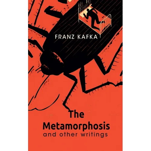 The Metamorphosis And Other Writings