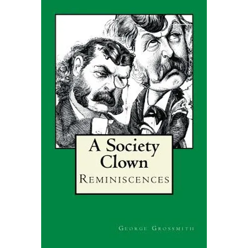 A Society Clown: Reminiscences