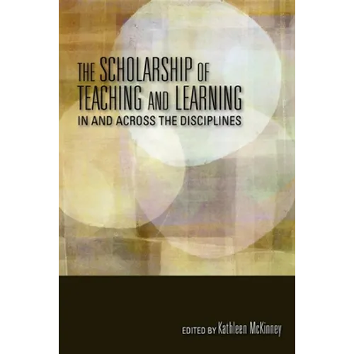 The Scholarship of Teaching and Learning in and Across the Disciplines