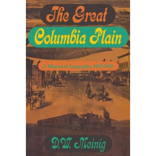 The Great Columbia Plain: A Historical Geography, 1805-1910