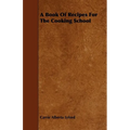 A Book of Recipes for the Cooking School
