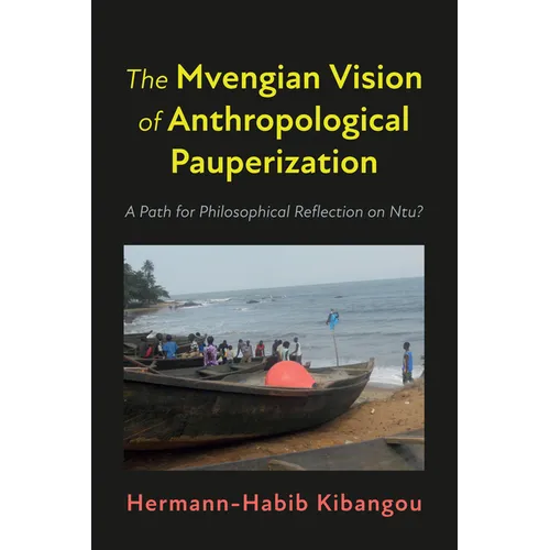 The Mvengian Vision of Anthropological Pauperization: A Path for Philosophical Reflection on Ntu?