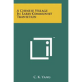 A Chinese Village In Early Communist Transition