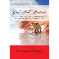 God Still Protects: Docs Amazing Testimonies of Gods Divine Protection