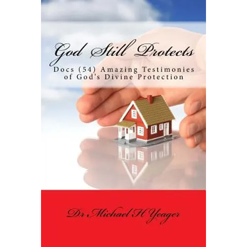 God Still Protects: Docs Amazing Testimonies of Gods Divine Protection