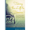 Taking the Lift to Heaven: The Pocket Guide to Adaptive Ministry in Your Catholic Parish