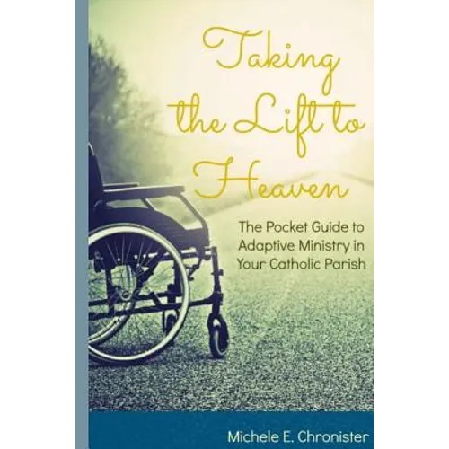 Taking the Lift to Heaven: The Pocket Guide to Adaptive Ministry in Your Catholic Parish
