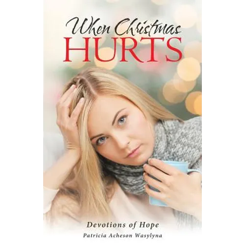 When Christmas Hurts: Devotions of Hope