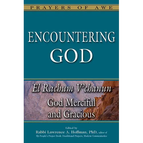 Encountering God: El Rachum V'Chanun--God Merciful and Gracious