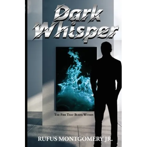 Dark Whisper: The Fire That Burns Within