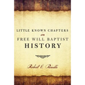 Little Known Chapters in Free Will Baptist History