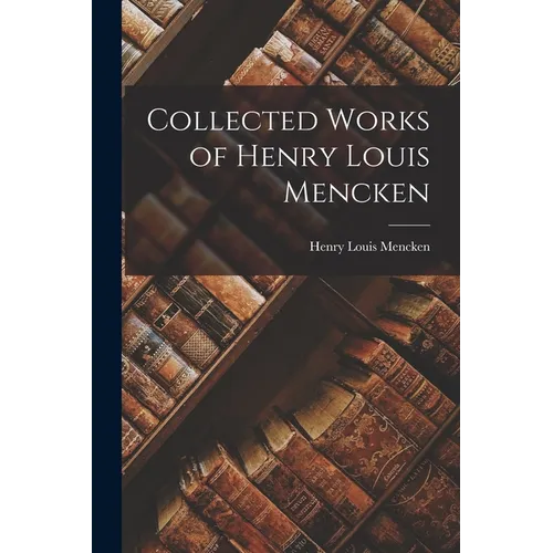 Collected Works of Henry Louis Mencken