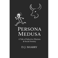 Persona Medusa: A Tale of Selective Mutism & Social Anxiety