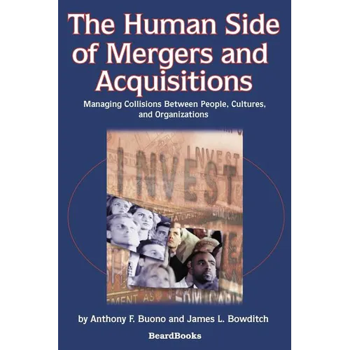 The Human Side of Mergers and Acquisitions: Managing Collisions Between People, Cultures, and Organizations